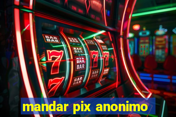 mandar pix anonimo